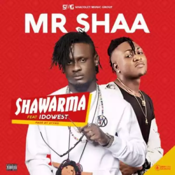 Mr Shaa - Shawarma ft. Idowest